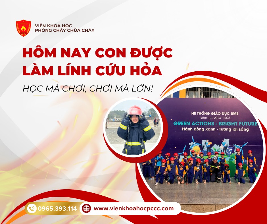 HÔM NAY CON ĐƯỢC LÀM LÍNH CỨU HỎA – HỌC MÀ CHƠI, CHƠI MÀ LỚN!